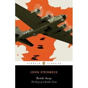Bombs Away: The Story of a Bomber Team -- John Steinbeck